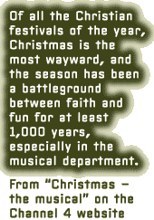 Of all the Christian festivals of the year, Christmas is the most wayward, and the season has been a battleground between faith and fun for at least 1,000 years